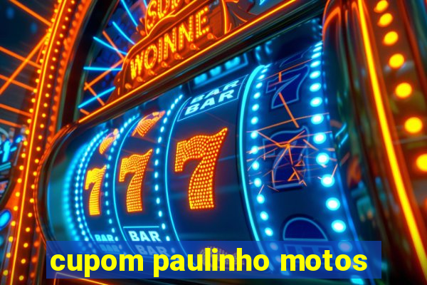 cupom paulinho motos